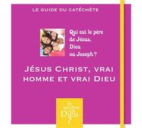 Et qui donc est dieu - module 2 - animateur - jesus christ, vrai homme et vrai dieu ?
