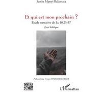 Et qui est mon prochain ? Justin Mpoyi Balamata (Auteur)