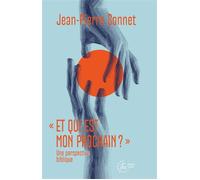 Et qui est mon prochain ? Une perspective biblique - Jean-Pierre Sonnet - Cerf - broché - Essai