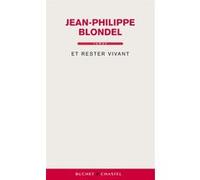 Et rester vivant Jean-Philippe Blondel (Auteur)
