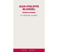 Et rester vivant - Jean-Philippe Blondel - Buchet-Chastel - broché - Roman