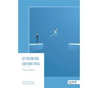 Et Robota devint PDG - Pierre Tabarin - Nombre 7 - broché - Roman