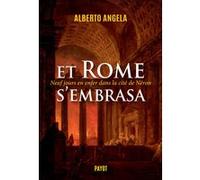 Et Rome s'embrasa (La trilogie de Néron, II) Alberto Angela (Auteur), Marc Lesage (Traduction)