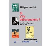 Et s’ils débarquaient ? Philippe Henriot (Auteur)