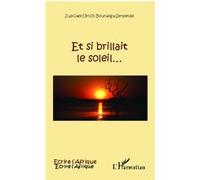 Et si brillait le soleil... - Judicaël-Ulrich Boukanga Serpende - L'harmattan - broché - Roman
