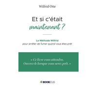 Et si c était maintenant ? - Wilfrid Otte - Bookelis - broché - Guide