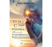 Et si c’était possible ?: Illuminer sa vie grâce à la psychothérapie