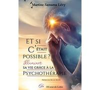 Et si c etait possible - illuminer sa vie grace a la psychothérapie