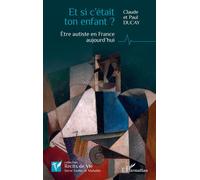 Et si c’était ton enfant ?: Être autiste en France aujourd’hui
