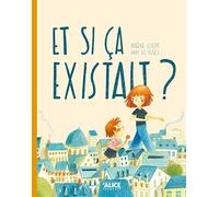 Et si ça existait ? - Marie Colot - Alice Eds - cartonné - Album jeunesse