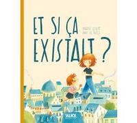 Et si ça existait ? Marie Colot (Auteur), Ian De Haes (Illustration)