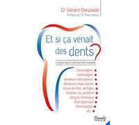 Et si ça venait des dents ? L'origine bucco-dentaire des maladies