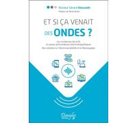 Et si ça venait des ondes ? Les incidences de la 5G et autres perturbateurs électromagnétiques - Gérard Dieuzaide - Dangles - broché - Essai
