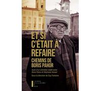Et Si C'était À Refaire - Chemins De Boris Pahor Suivi D'un Entretien Inédit De Boris Pahor Et De Stéphane Hessel