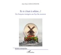 Et si c'était à refaire...? Des françaises immigrées au Pays-Bas racontent - Anne-Marie Gans-Guinoune - L'harmattan - broché - Récit