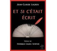 Et si c'etait ecrit Lagrou jean claude (Auteur)