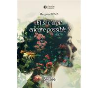 Et si c'était encore possible ? - Margaux Roma - Persee - broché - Essai