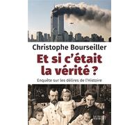 Et si c'était la vérité ? - Enquête sur les délires de l'Histoire 2015 - Christophe Bourseiller - Librairie Vuibert - broché - Essai