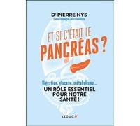 Et si c'était le pancréas ? Pierre Nys (Auteur)
