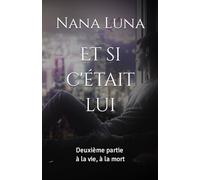 Et si c'était lui: deuxième partie : à la vie, à la mort