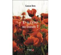 Et si c'était ma chance ? - Caroline Dupin - Du Net Eds - broché - Roman