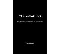 Et si c'était moi: Témoignage d'un aidant face à l'AVC : un combat invisible pour l'amour et la reconstruction