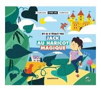 Et si c'était toi Jack au haricot magique Coralie Saudo (Auteur), Camille Ferrari (Illustration)