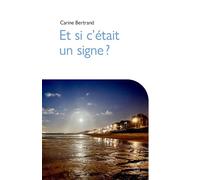 Et si c'était un signe ? - Carine Bertrand - Librinova - broché - Essai