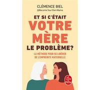 Et si c'était votre mère le problème ? Clémence Biel (Auteur)