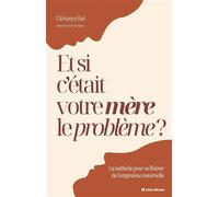 Et si c'était votre mère le problème ? La méthode pour se libérer de l'empreinte maternelle - Become Your Own Mama - Albin Michel - broché - Guide