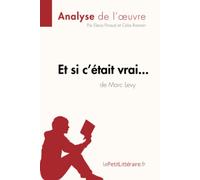 Et si c'était vrai... de Marc Levy (Analyse de l'oeuvre): Analyse complète et résumé détaillé de l'oeuvre
