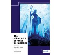 Et si c'était vrai ? Le roman de l'Atlantide - Bernard Jouve - Nombre 7 - relié - Roman