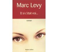Et si c'était vrai... - NE - Marc Lévy - Robert Laffont - broché - Roman