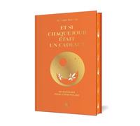 Et Si Chaque Jour Était Un Cadeau ? - 101 Histoires Pour S'émerveiller