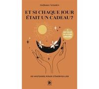 Et si chaque jour était un cadeau Stefanos Xenakis (Auteur)