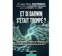 Et si Darwin s'était trompé ? Une nouvelle théorie de l'évolution : l'ADN, chef d'orchestre de la vie
