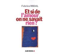 Fabrice Midal – Et si de l'amour on ne savait rien ? – broché – Les Éditions Albin Michel