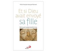 Et si Dieu avait envoyé sa fille: Retrouver la place des femmes