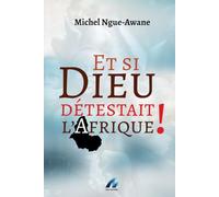 ET SI DIEU DETESTAIT L’AFRIQUE!
