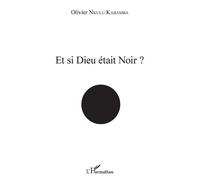 Et si Dieu était noir ? - Olivier Nkulu Kabamba - L'harmattan - broché - Essai
