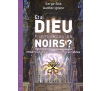 Et si Dieu n'aimait pas les Noirs ?: Enquête sur le racisme aujourd'hui au Vatican