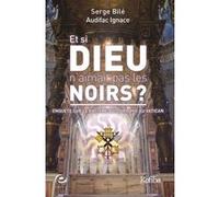 Et si Dieu n'aimait pas les Noirs ? : Enquête sur le racisme aujourd'hui au Vatican
