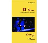 Et si... Série théâtrale en 5 épisodes - Elie Briceno - L'harmattan - broché - Théâtre