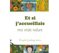 Et si j'accueillais ma vraie nature Petit guide de jardinage intérieur - Aline de Pétigny - Pourpenser - cartonné - Document jeunesse