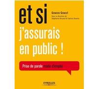 Gracci Gracco – Et si j'assurais en public ! – Prise de parole mode d'emploi – Guide – Broché