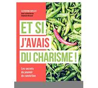 Catherine Berliet – Et si j'avais du charisme ! – Les secrets du pouvoir de conviction – Broché