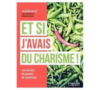 Catherine Berliet – Et si j'avais du charisme ! – Les secrets du pouvoir de conviction – Broché