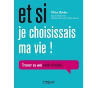 Et si je choisissais ma vie ! Gilles Noblet (Auteur)
