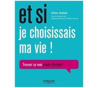Gilles Noblet – Et si je choisissais ma vie ! – Trouver sa voie mode d'emploi – Broché