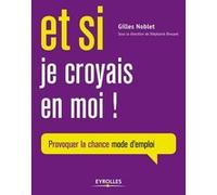 Et si je croyais en moi ! Gilles Noblet (Auteur)